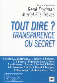 Tout dire ? : transparence ou secret