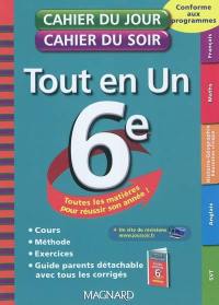 Tout en un 6e : toutes les matières pour réussir son année ! : cours, méthode, exercices, guide parents détachable avec tous les corrigés