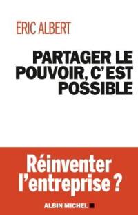 Partager le pouvoir, c'est possible : réinventer l'entreprise ?