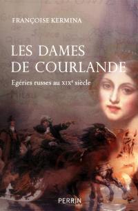 Les dames de Courlande : égéries russes au XIXe siècle