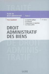 Traité de droit administratif. Vol. 2. Droit administratif des biens : la propriété publique, les domaines administratifs, l'expropriation, la réquisition, les travaux publics