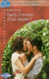 Sans l'ombre d'un doute ? : 20, Amber Street, elles sont quatre, elles partagent une adresse, un job et... toutes leurs confidences