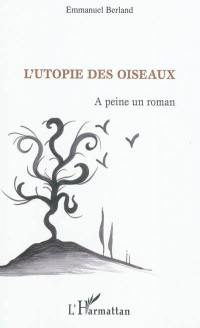 L'utopie des oiseaux : à peine un roman