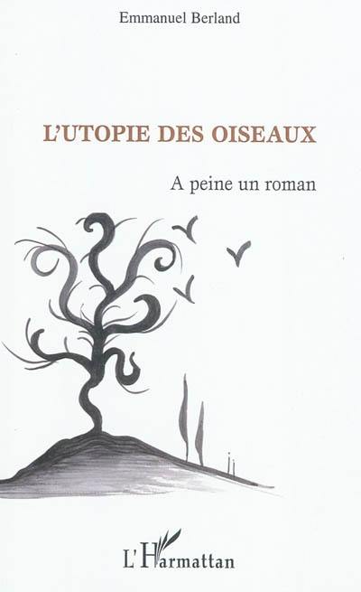 L'utopie des oiseaux : à peine un roman