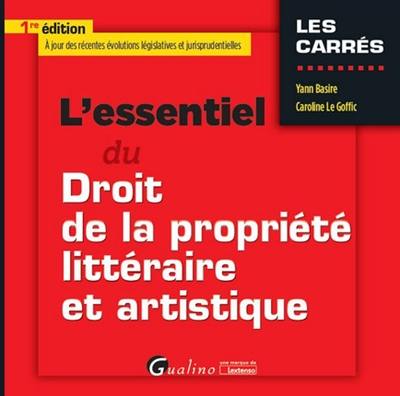 L'essentiel du droit de la propriété littéraire et artistique