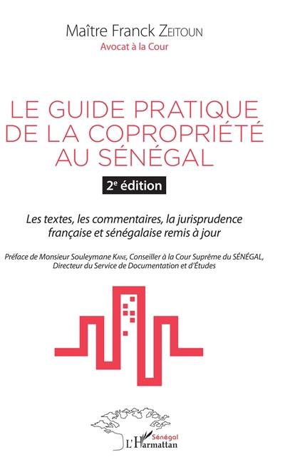 Le guide pratique de la copropriété au Sénégal : les textes, les commentaires, la jurisprudence française et sénégalaise remis à jour