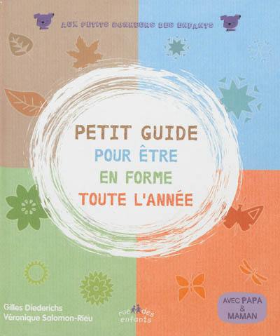 Petit guide pour être en forme toute l'année : avec papa & maman