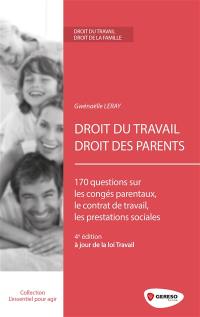 Droit du travail, droit des parents : 170 questions sur les congés parentaux, le contrat de travail, les prestations sociales