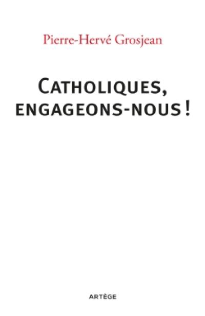 Catholiques, engageons-nous !