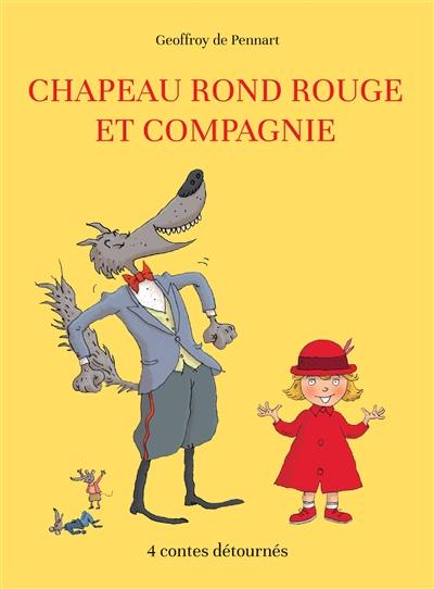 Chapeau rond rouge et compagnie : 4 contes détournés