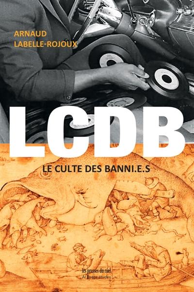 LCDB : le culte des banni.e.s