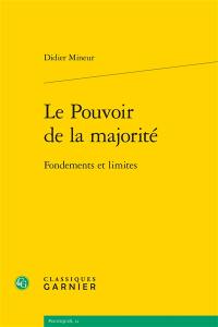 Le pouvoir de la majorité : fondements et limites