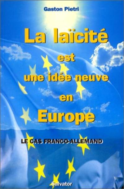 La laïcité est une idée neuve en Europe : le cas franco-allemand