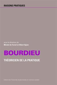 Bourdieu, théoricien de la pratique