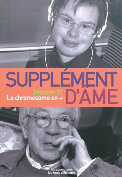 Supplément d'âme : trisomie 21, le chromosome en +