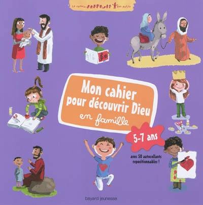 Mon cahier pour découvrir Dieu en famille : 5-7 ans