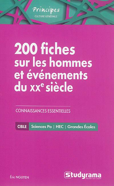 200 fiches sur les hommes et événements du XXe siècle : connaissances essentielles