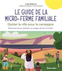 Le guide de la micro-ferme familiale : quitter la ville pour la campagne