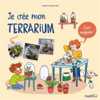 Je crée mon terrarium : c'est magique !