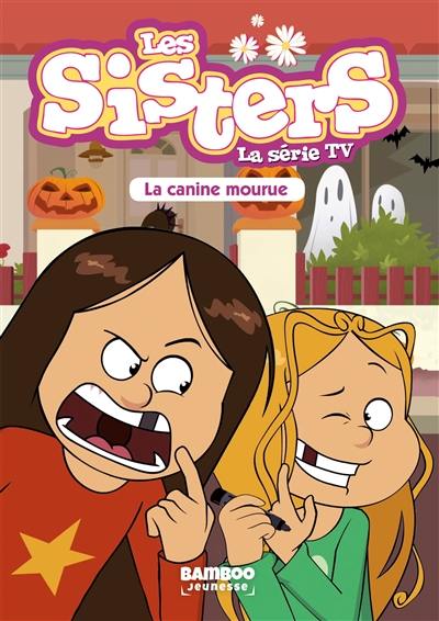 Les sisters : la série TV. Vol. 17. La canine mourue