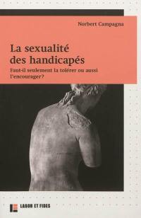 La sexualité des handicapés : faut-il seulement la tolérer ou aussi l'encourager ?