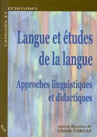 Langue et études de la langue : approches linguistiques et didactiques : actes du colloque international de Marseille, IUFM d'Aix-Marseille, 4-6 juin 2003