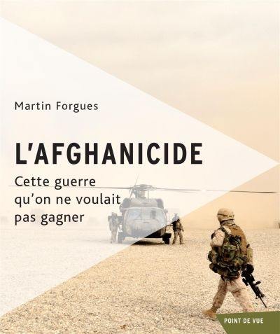 L'afghanicide : cette guerre qu'on ne voulait pas gagner