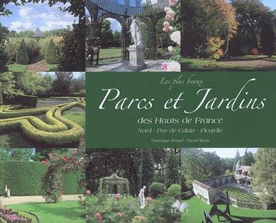 Parcs et jardins des Hauts de France : Nord-Pas-de-Calais, Picardie