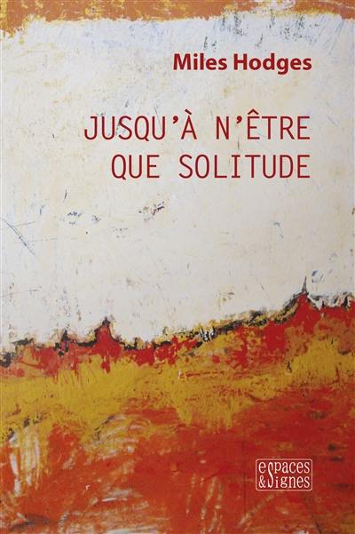 Jusqu'à n'être que solitude