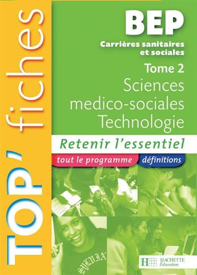 BEP carrières sanitaires et sociales. Vol. 2. Sciences médico-sociales, technologie