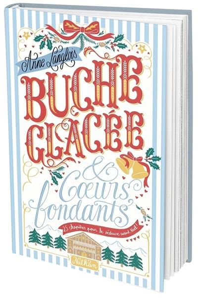 Bûche glacée & coeurs fondants : 25 chapitres pour le séduire avant Noël !