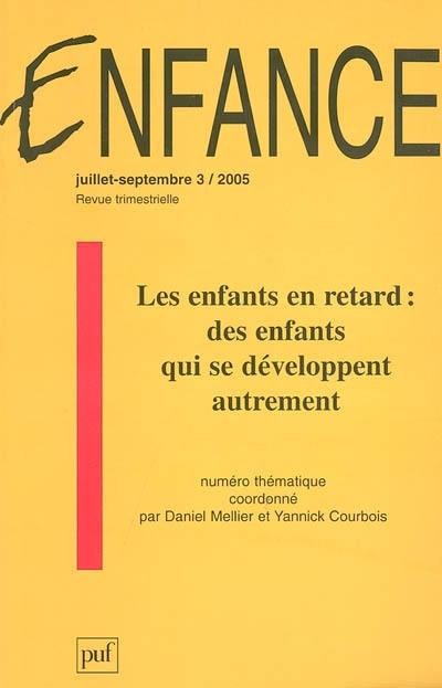 Enfance, n° 57-3. Les enfants en retard : des enfants qui se développent autrement