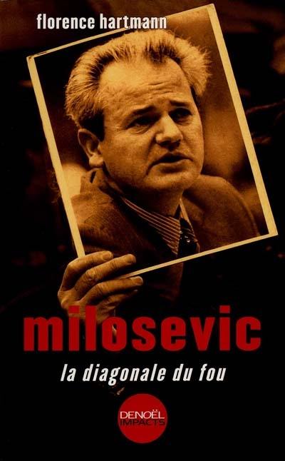 Slobodan Milosevic : la diagonale du fou