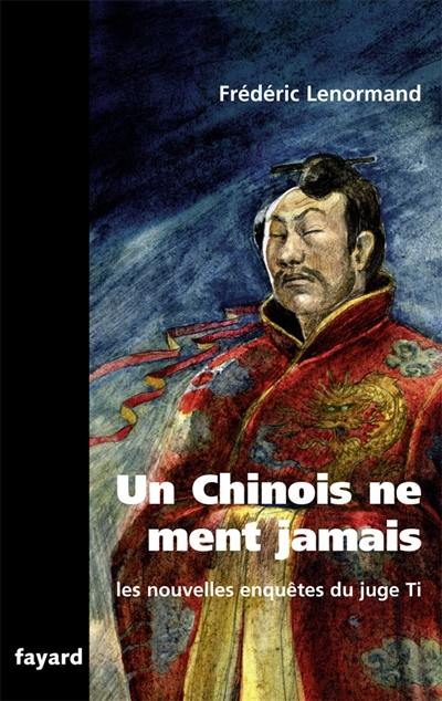 Les nouvelles enquêtes du juge Ti. Un Chinois ne ment jamais