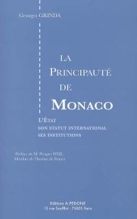 La principauté de Monaco : l'Etat, son statut international, ses institutions