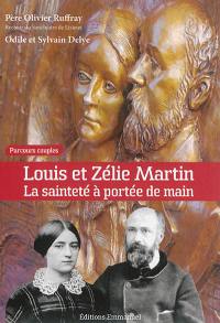 Louis et Zélie Martin : la sainteté à portée de main : parcours couple