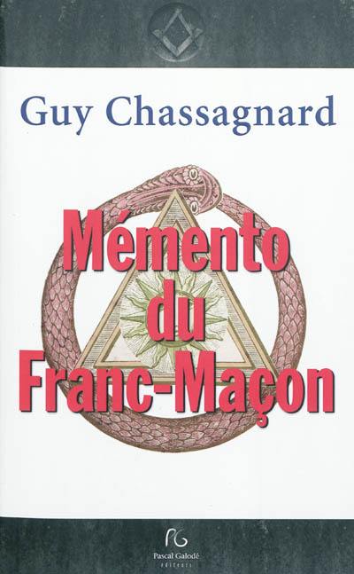 Mémento du franc-maçon : aux rites français, écossais ancien & accepté, écossais rectifié