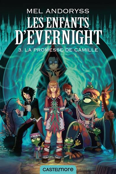 Les enfants d'Evernight. Vol. 3. La promesse de Camille