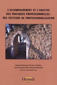 L'accompagnement et l'analyse des pratiques professionnelles : des vecteurs de professionnalisation