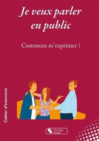 Je veux parler en public : comment m'exprimer ?