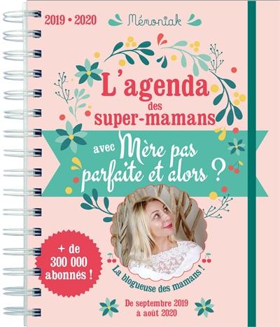 L'agenda des super-mamans avec Mère pas parfaite et alors ? : 2019-2020 : de septembre 2019 à août 2020