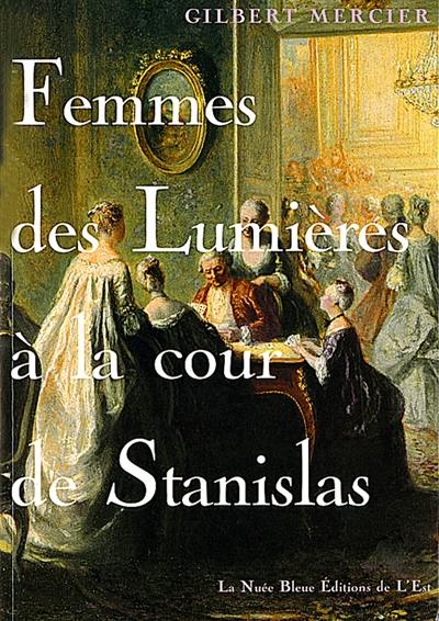 Femmes des Lumières à la cour de Stanislas