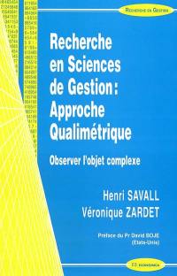 Recherche en sciences de gestion : approche qualimétrique : observer l'objet complexe