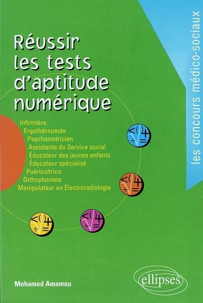 Réussir les tests d'aptitude numérique : infirmière, ergothérapeute, psychomotricien, assistante du service social, éducateur des jeunes enfants, éducateur spécialisé, puéricultrice, orthophoniste, manipulateur en électroradiologie