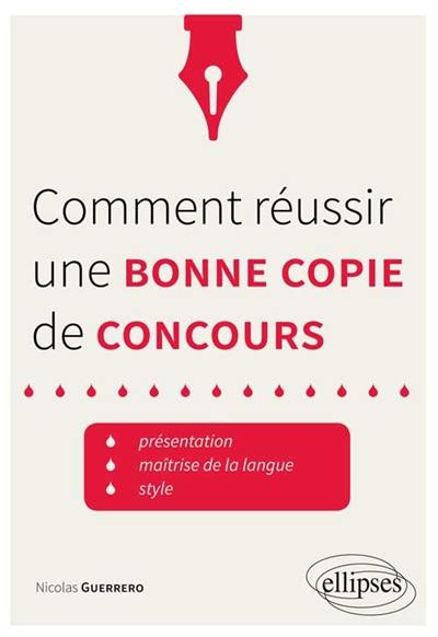 Comment réussir une bonne copie de concours : présentation, maîtrise de la langue, style