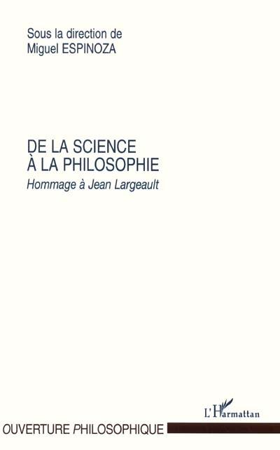 De la science à la philosophie : hommage à Jean Largeault