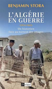 L'Algérie en guerre (1954-1962) : un historien face au torrent des images