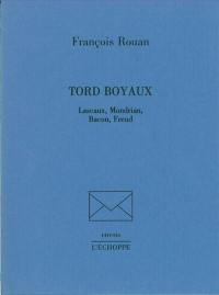 Tord boyaux : Lascaux, Mondrian, Bacon, Freud