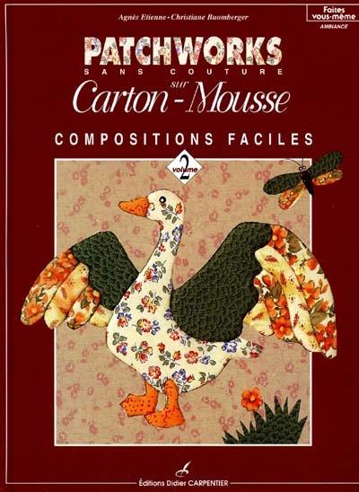 Patchworks sur carton-mousse sans couture. Vol. 2. Compositions faciles