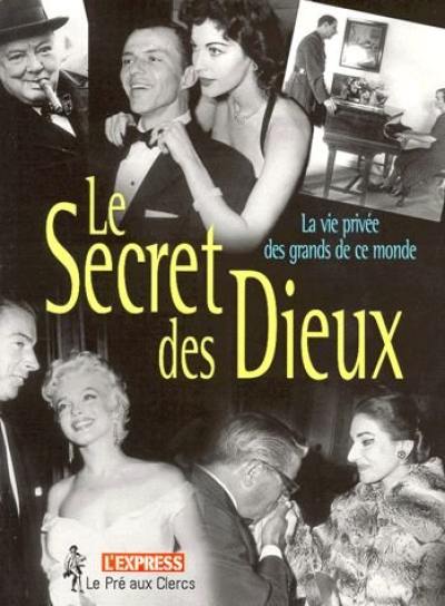 Dans le secret des dieux : la vie privée des grands de ce monde